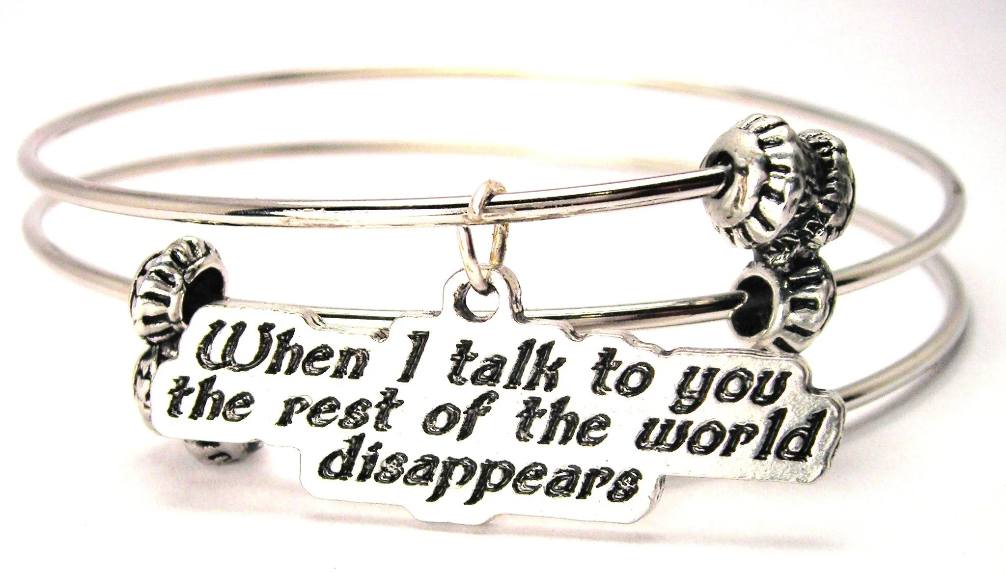 When I Talk To You The Rest Of The World Disappears Triple Style Expandable Bangle Bracelet